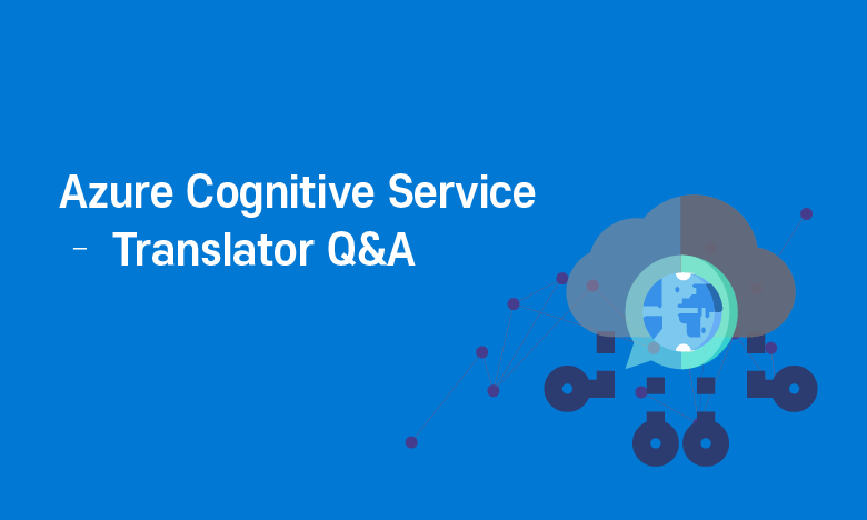Azure Cognitive Service – Translator Q&A - 클루커스